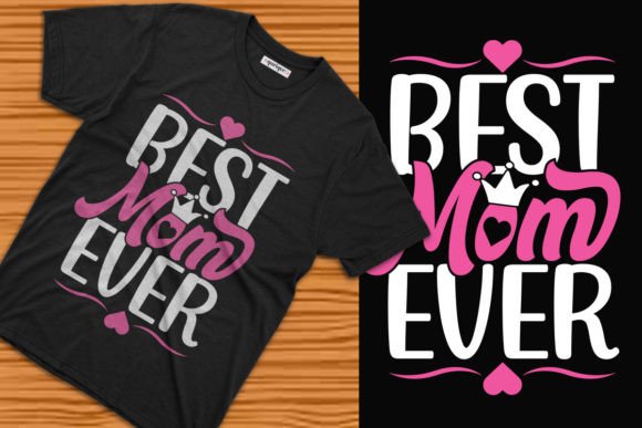 Best Mom Ever Mother’s Day Tshirt Design