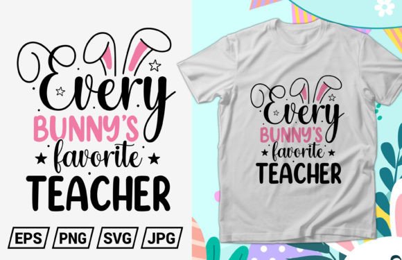 Every Bunny s Favorite Teacher T-shirt