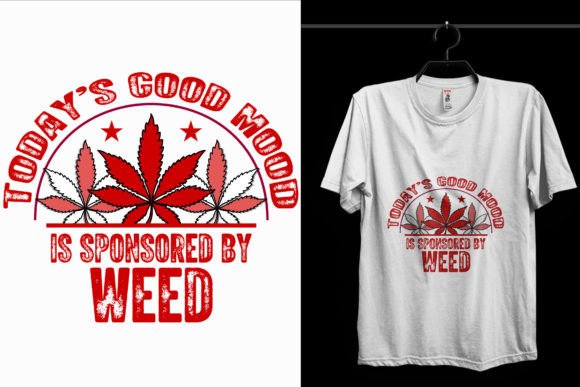 Today s Good Mood Weed T-Shirt Design