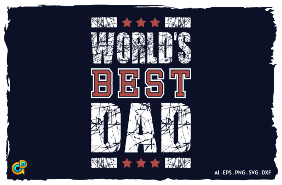 World’s Best Dad: A Practical Guide to Selecting High-Quality Digital Designs for Your Projects